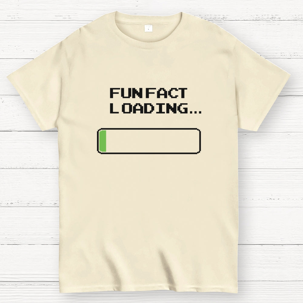 Fun Fact Loading  T-Shirt