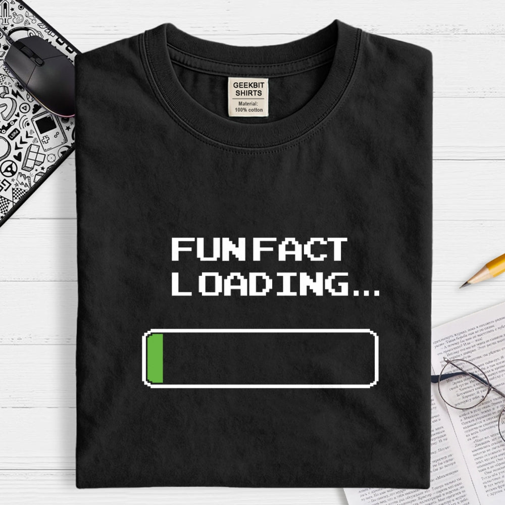 Fun Fact Loading  T-Shirt