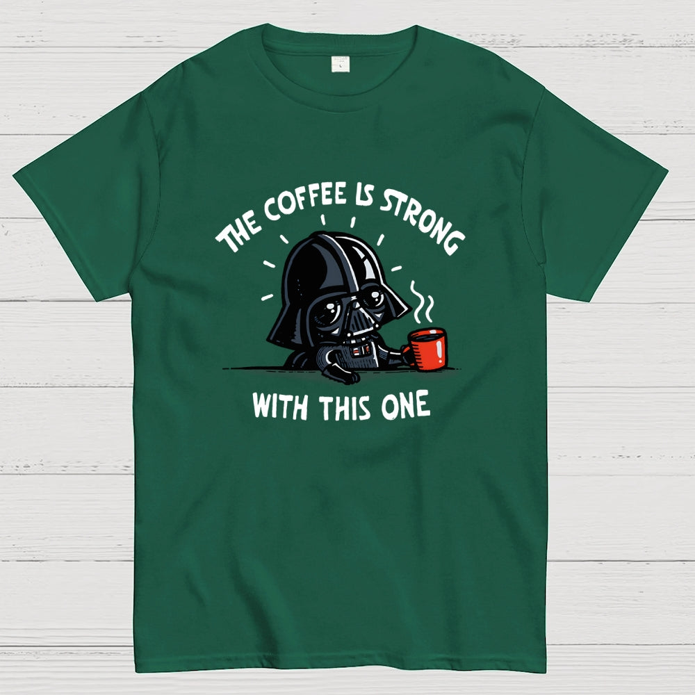 The Coffee Is Strong With This One  T-Shirt