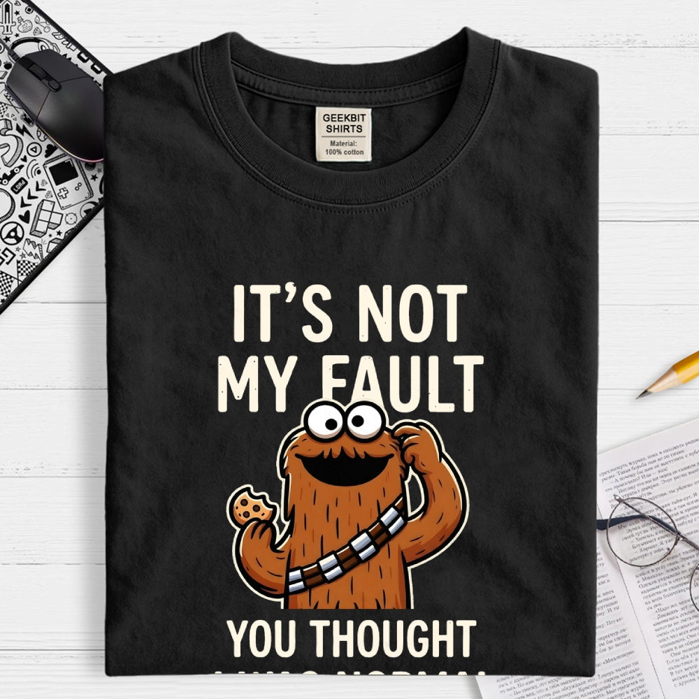 Not my fault  T-Shirt