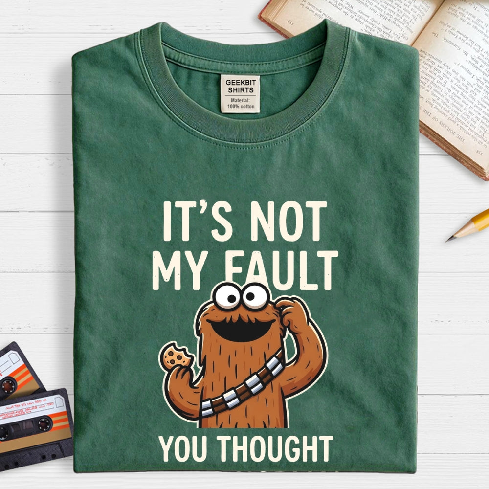 Not my fault  T-Shirt