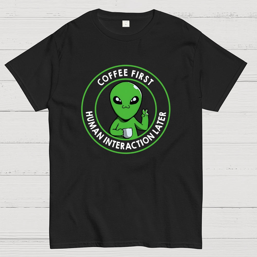 Coffee First Human Interaction  T-Shirt