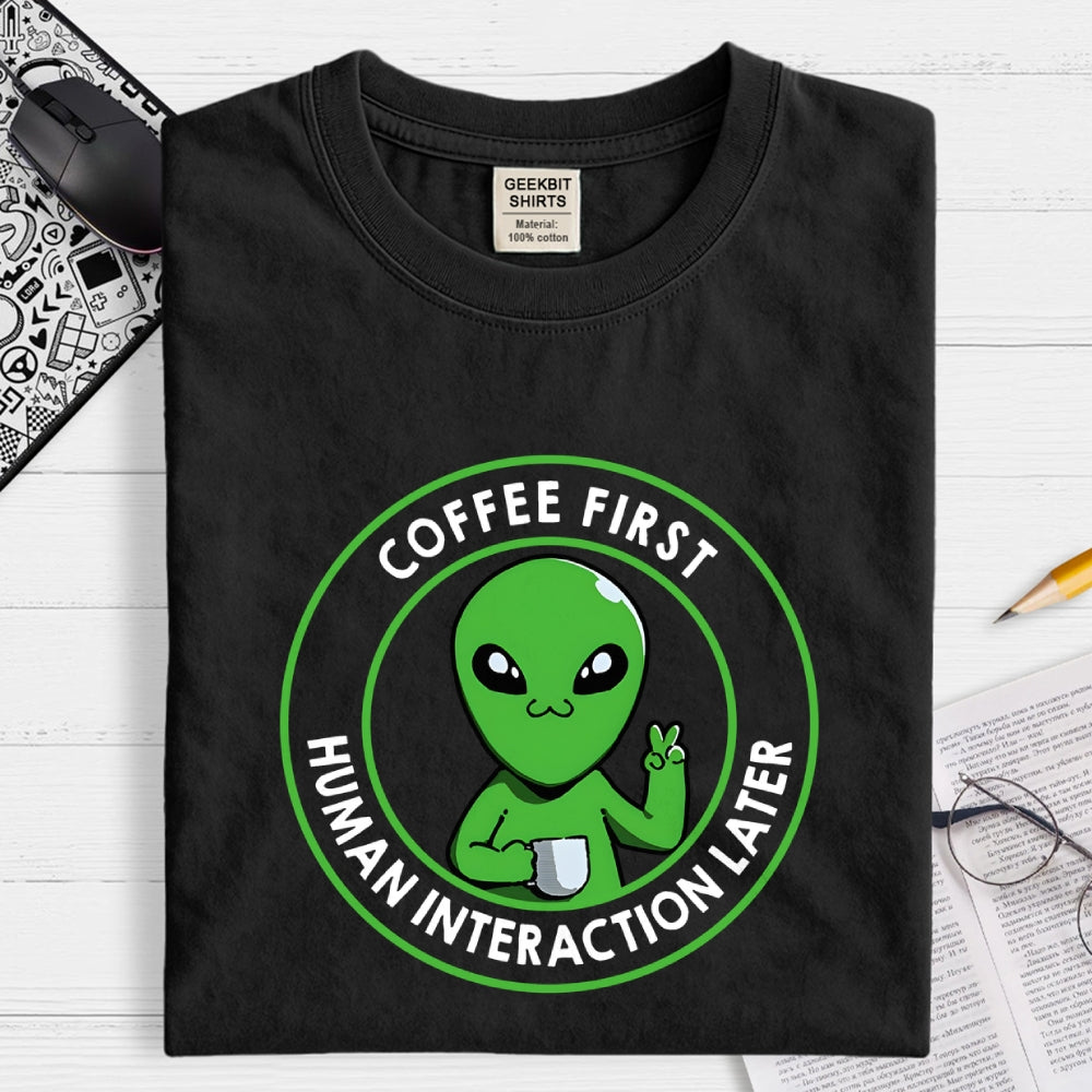Coffee First Human Interaction  T-Shirt