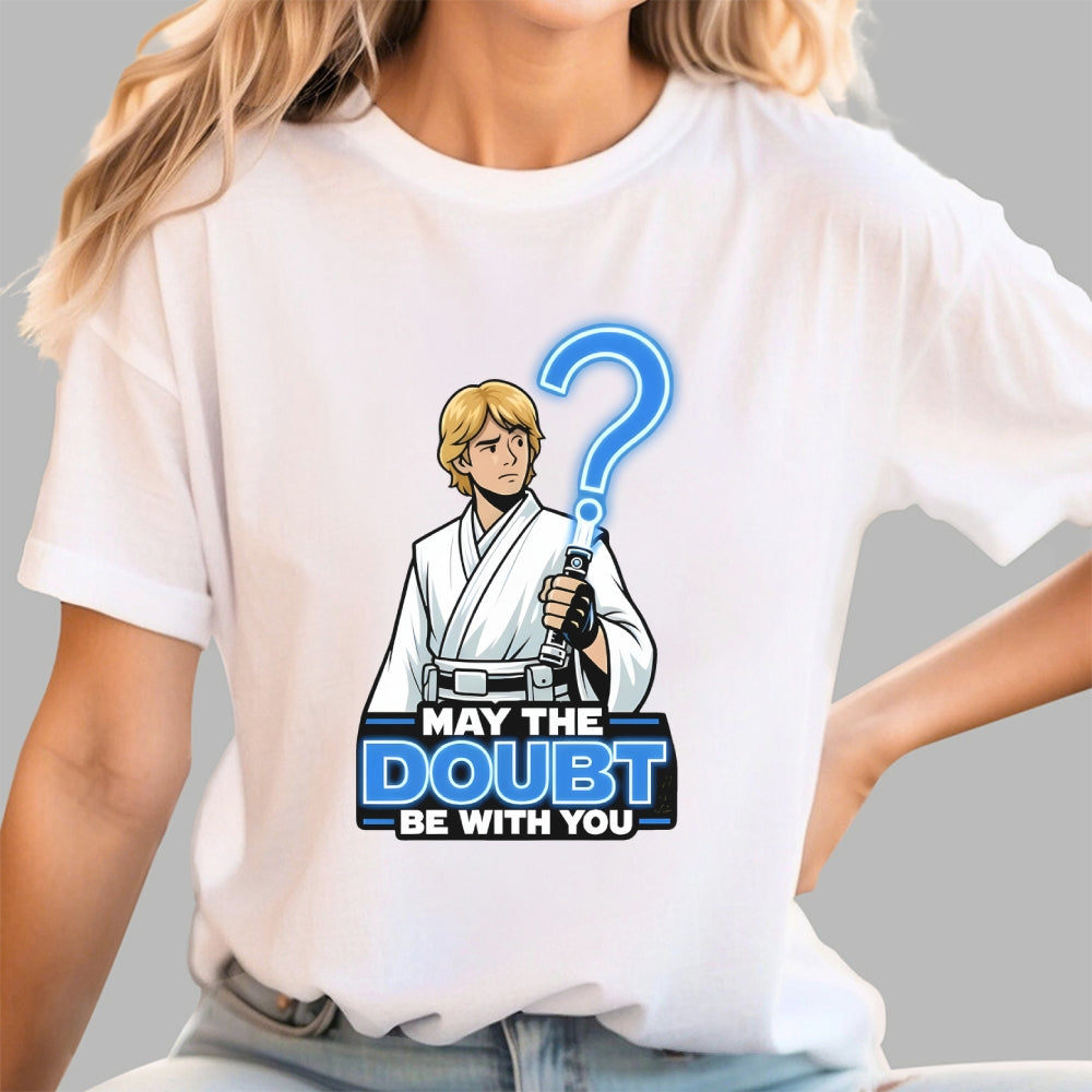 May The Doubt Be With You  T-Shirt