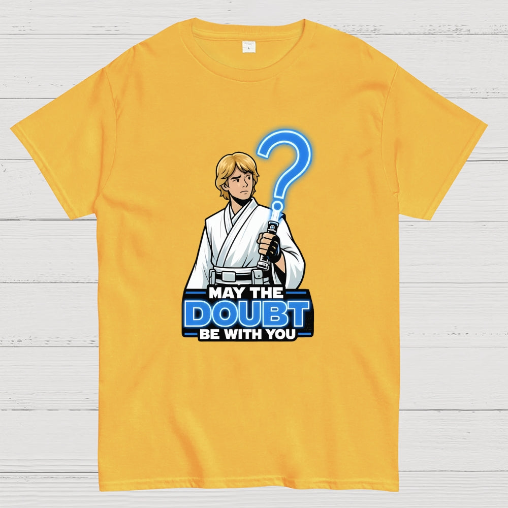 May The Doubt Be With You  T-Shirt