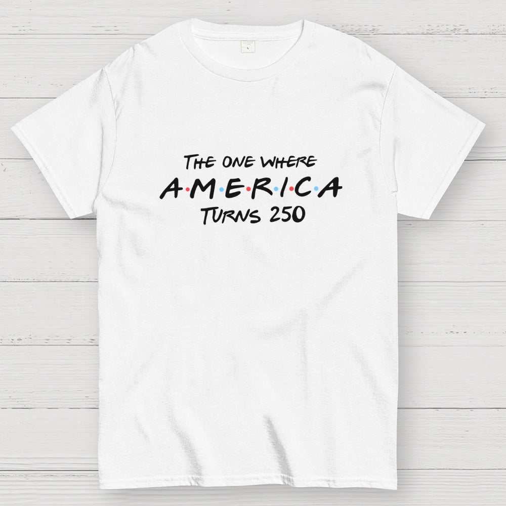 The One Where America Turns 250  T-Shirt