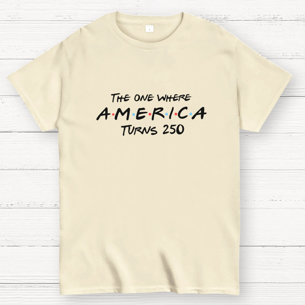 The One Where America Turns 250  T-Shirt