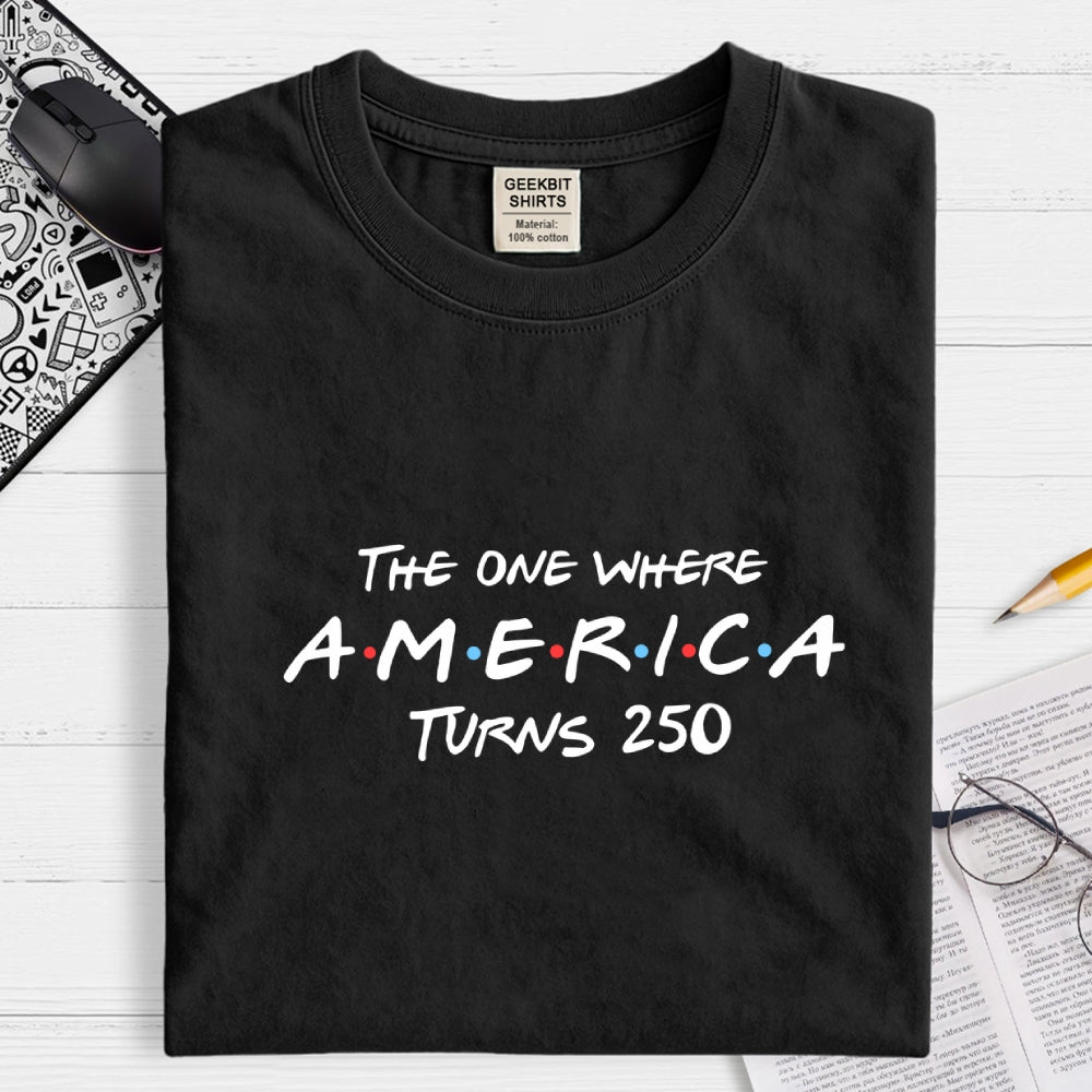 The One Where America Turns 250  T-Shirt