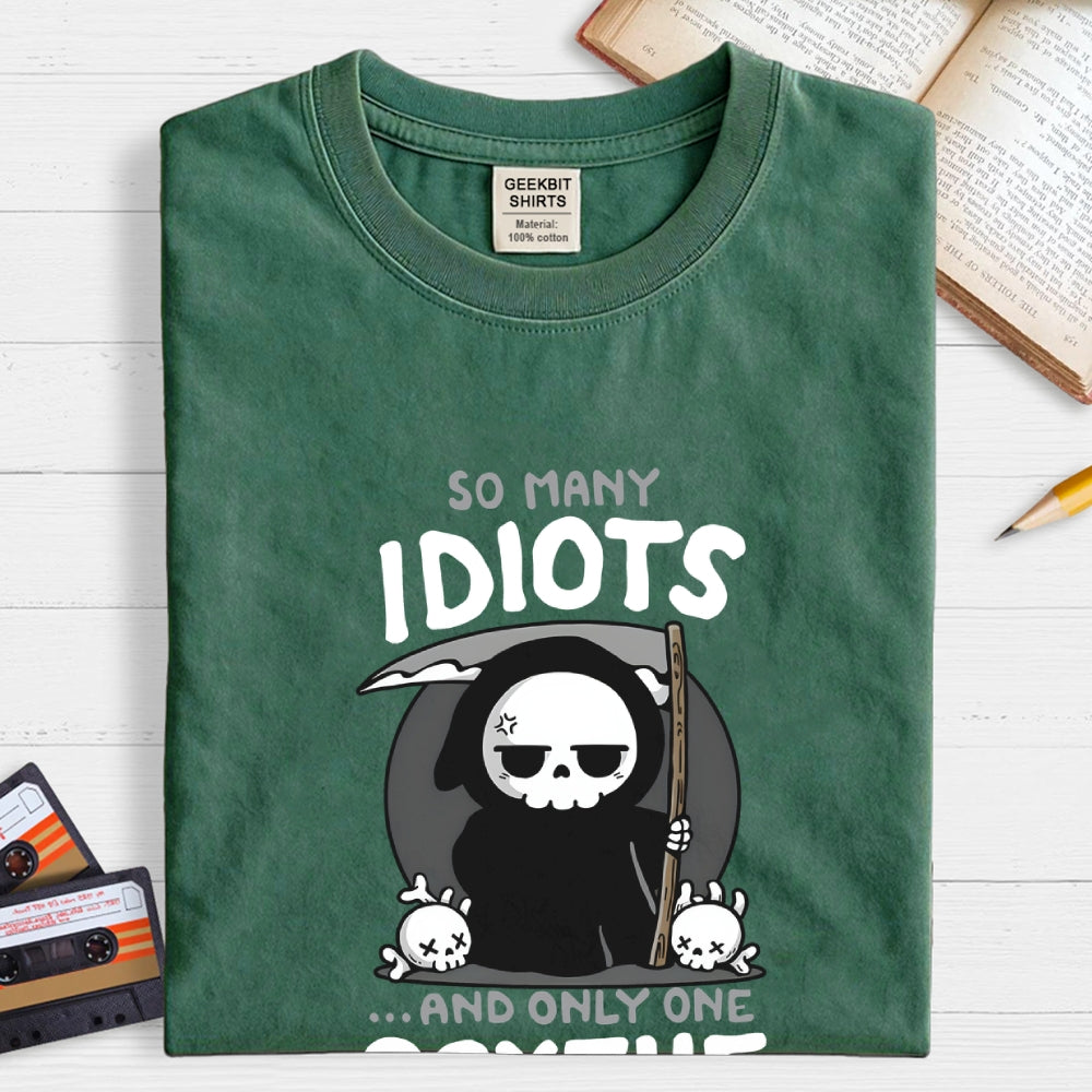 So Many Idiots and only one Scythe  T-Shirt