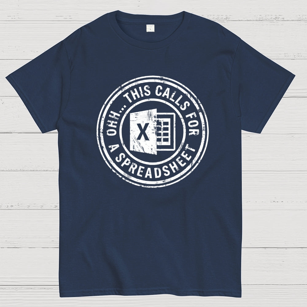 Ohh This Calls For A Spreadsheet  T-Shirt