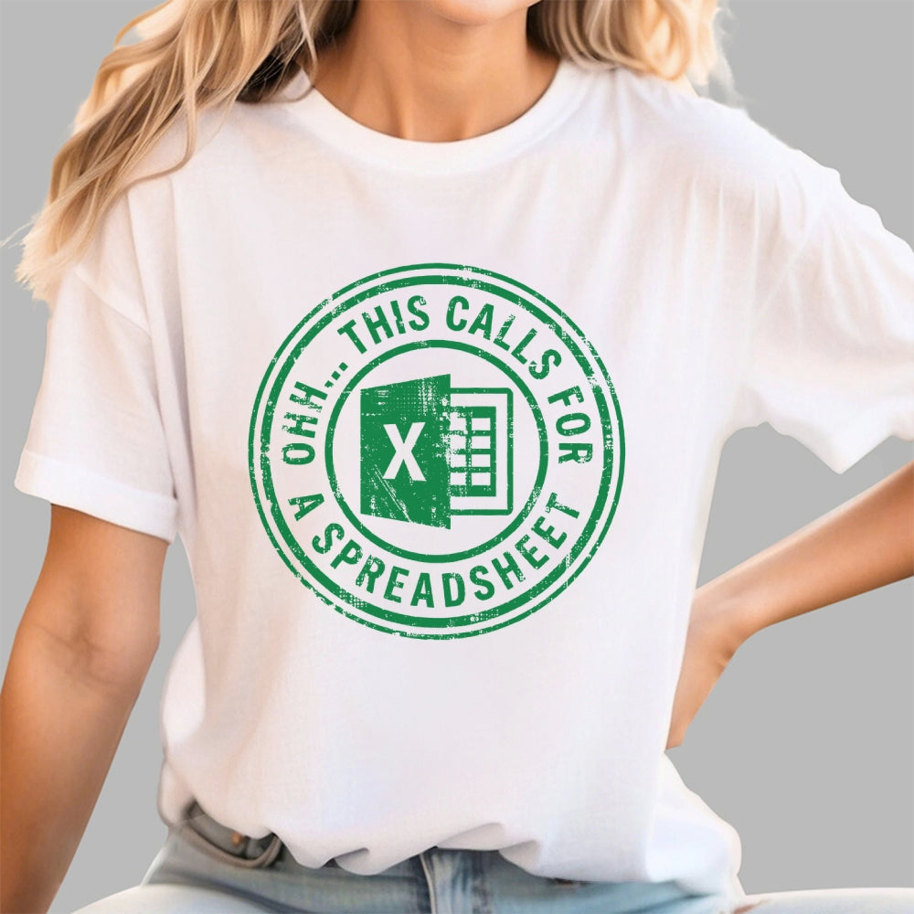 Ohh This Calls For A Spreadsheet  T-Shirt