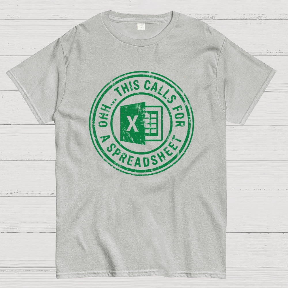 Ohh This Calls For A Spreadsheet  T-Shirt