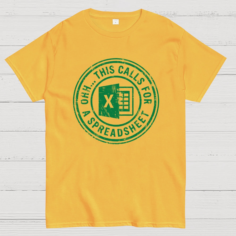 Ohh This Calls For A Spreadsheet  T-Shirt