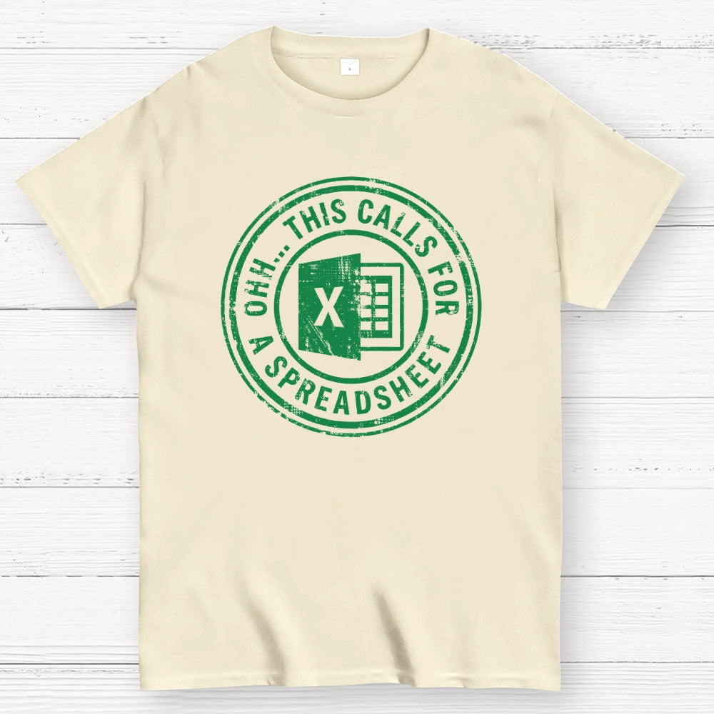 Ohh This Calls For A Spreadsheet  T-Shirt