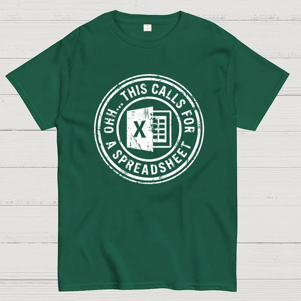 Ohh This Calls For A Spreadsheet  T-Shirt