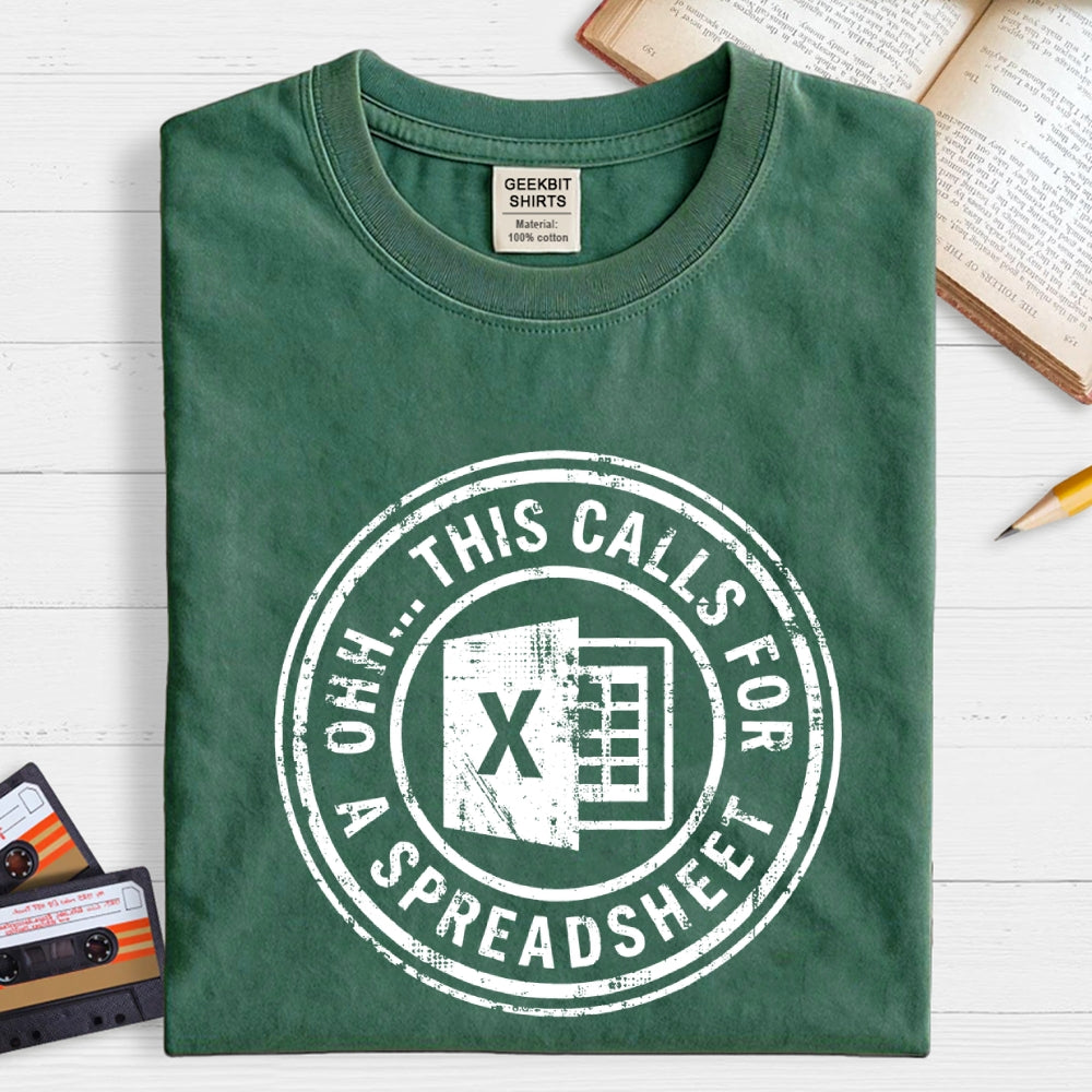 Ohh This Calls For A Spreadsheet  T-Shirt