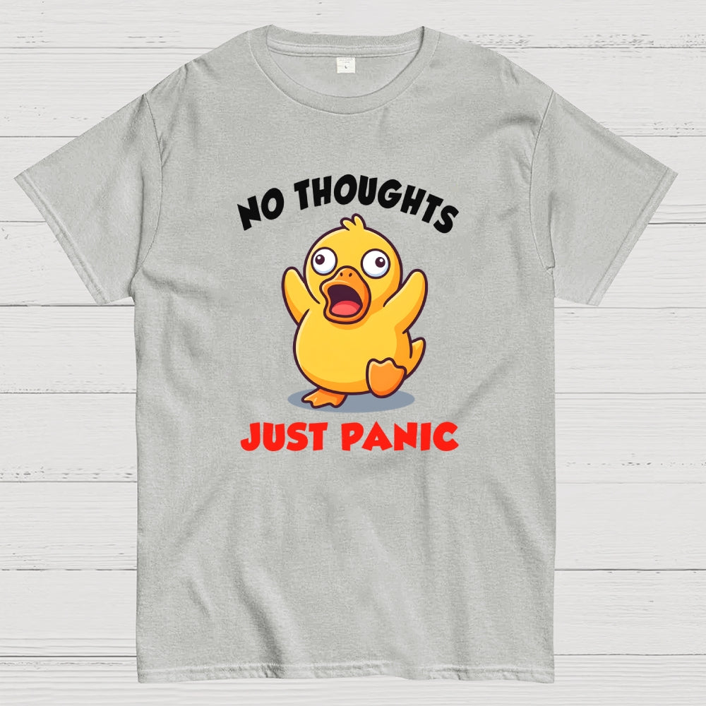 NO THOUGHTS  JUST PANIC  T-Shirt