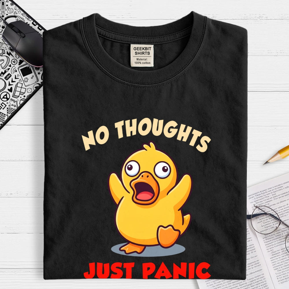 NO THOUGHTS  JUST PANIC  T-Shirt
