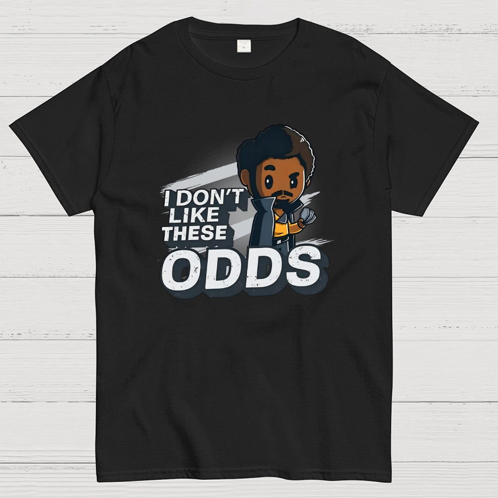I Don't Like These Odds  T-Shirt