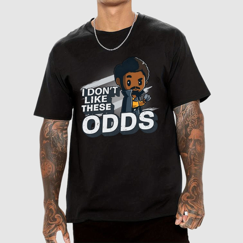 I Don't Like These Odds  T-Shirt