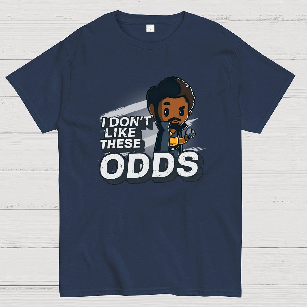 I Don't Like These Odds  T-Shirt