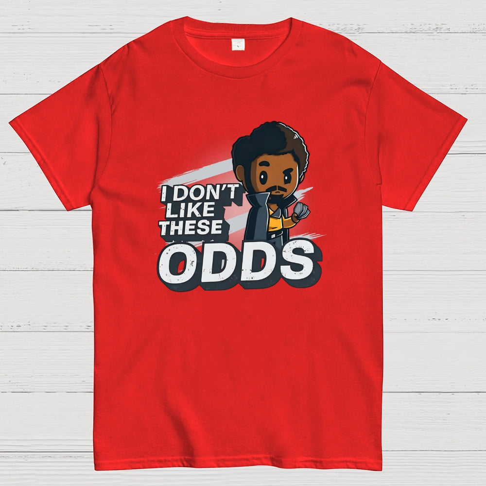 I Don't Like These Odds  T-Shirt