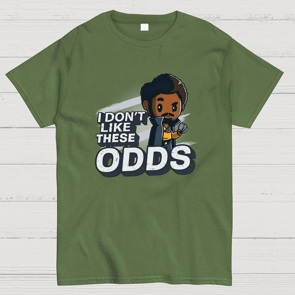 I Don't Like These Odds  T-Shirt