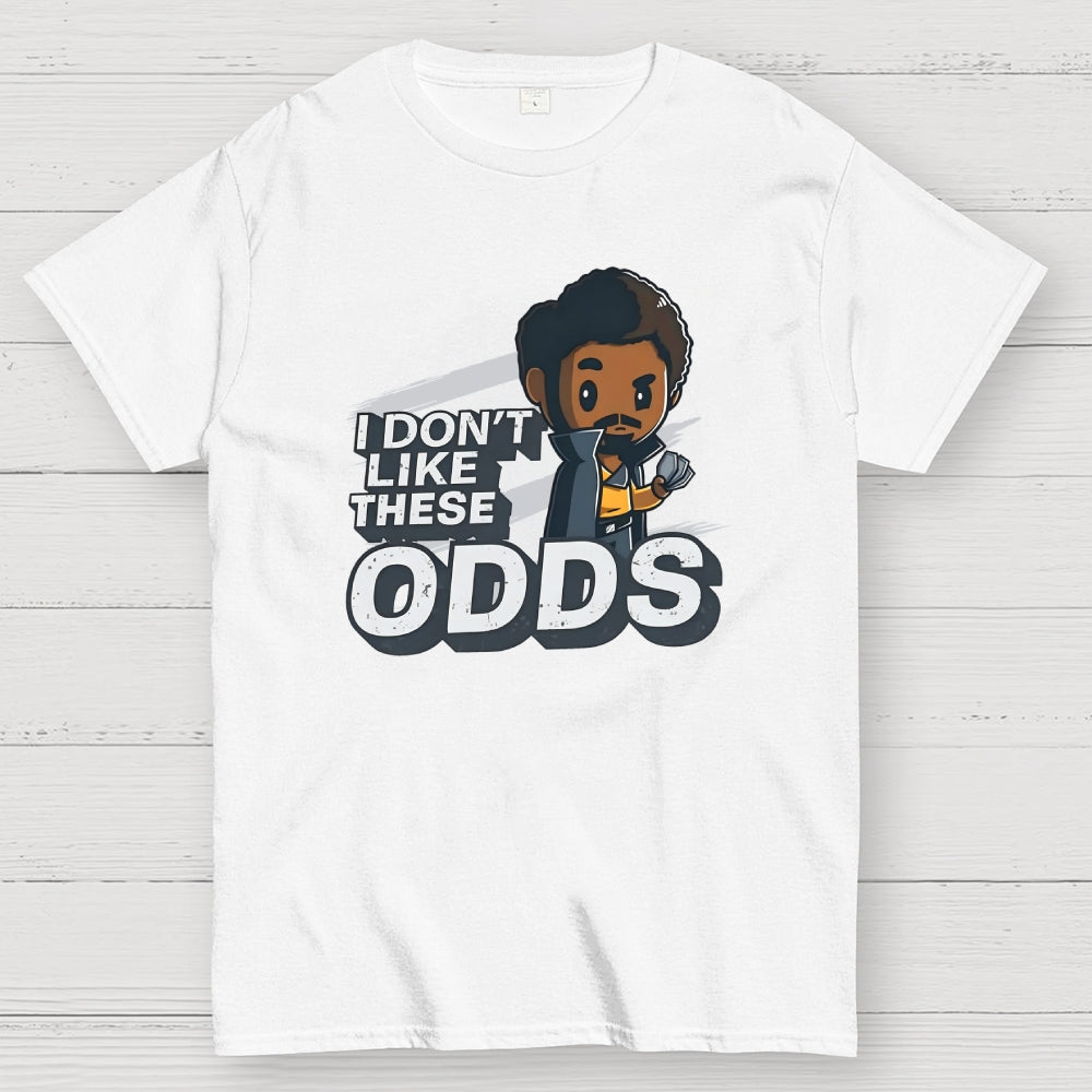 I Don't Like These Odds  T-Shirt