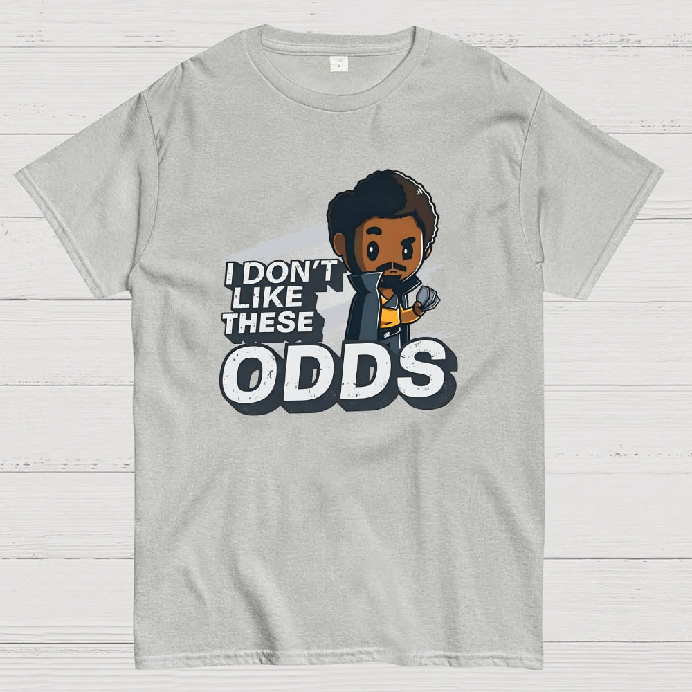 I Don't Like These Odds  T-Shirt