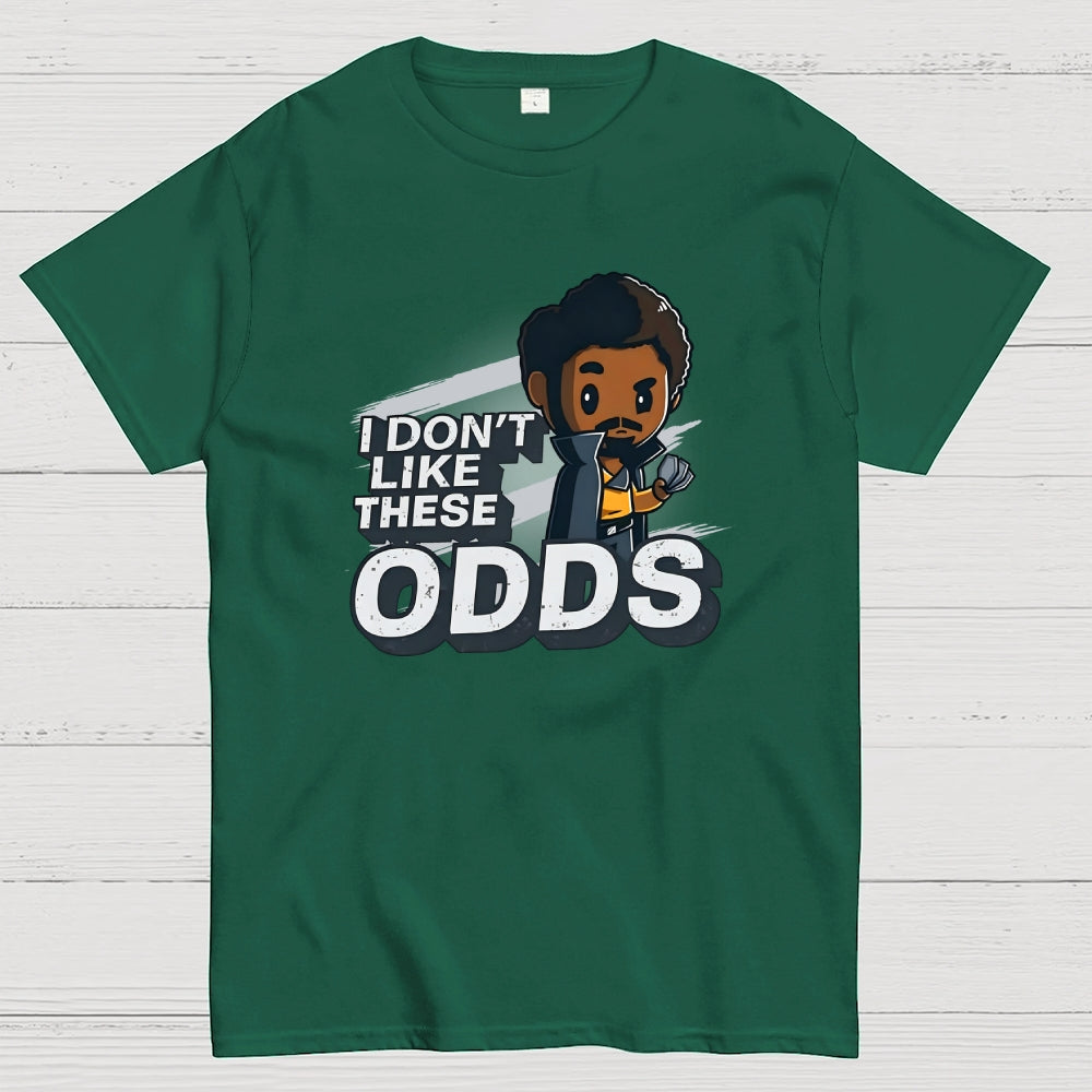 I Don't Like These Odds  T-Shirt