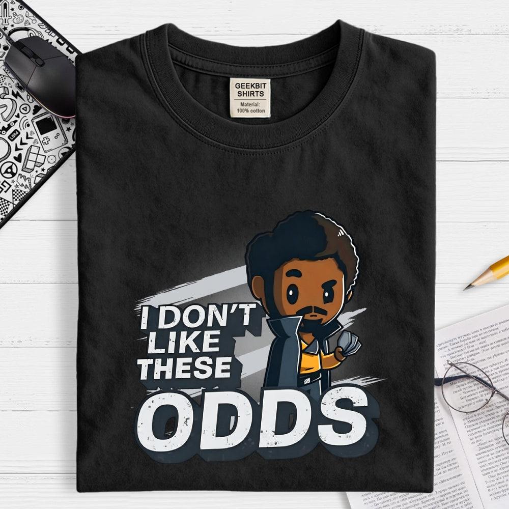 I Don't Like These Odds  T-Shirt