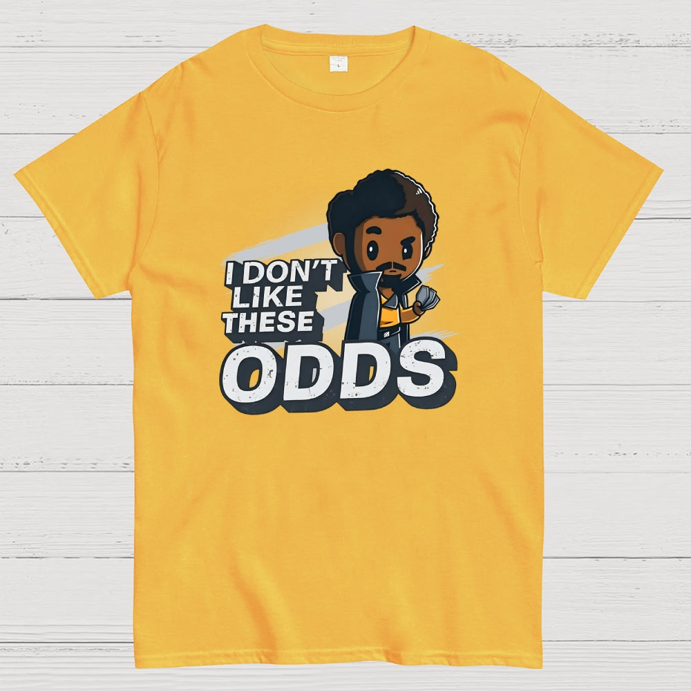 I Don't Like These Odds  T-Shirt