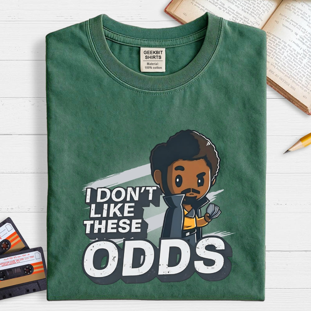 I Don't Like These Odds  T-Shirt