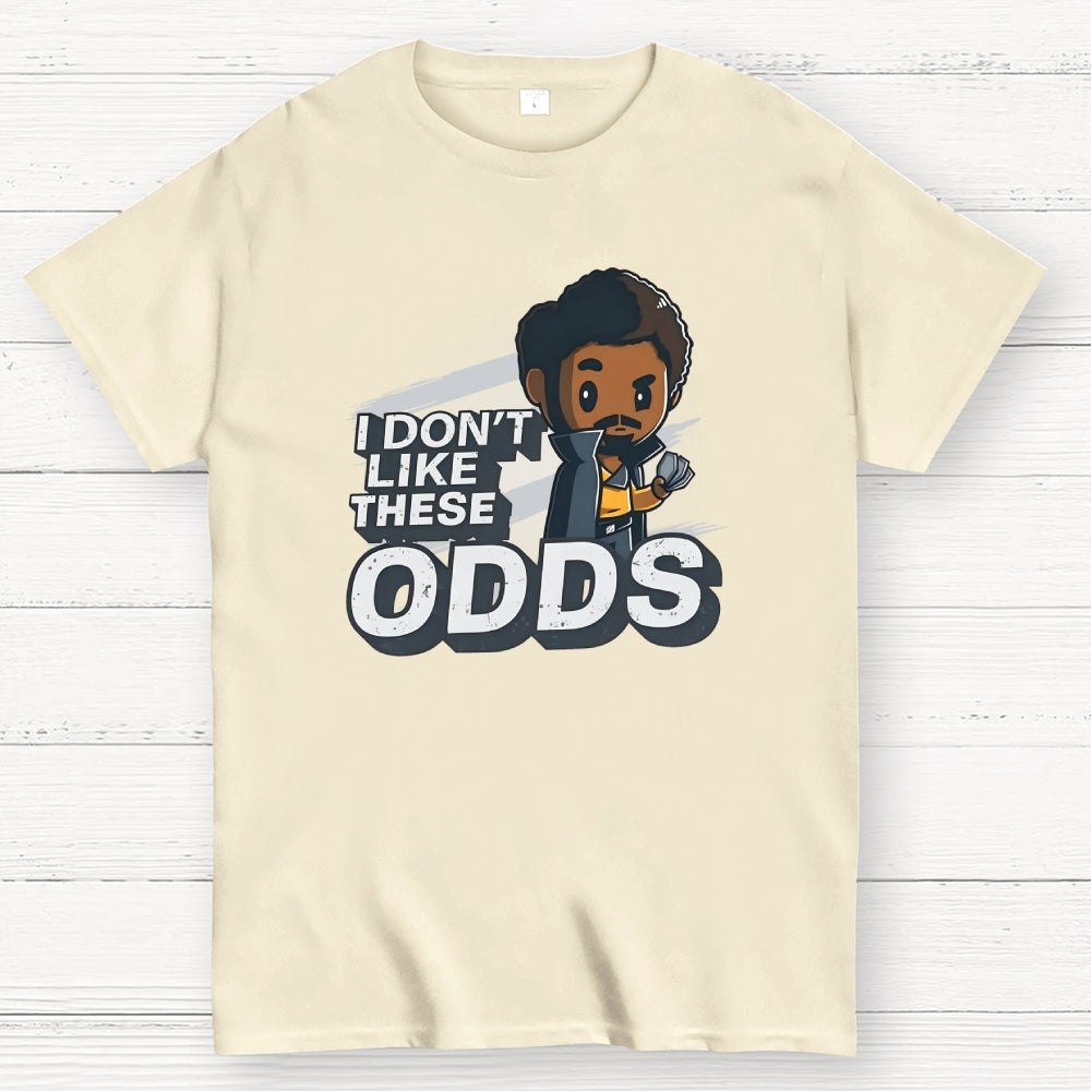 I Don't Like These Odds  T-Shirt