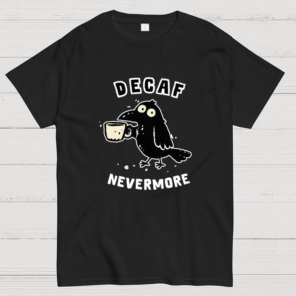 Decaf Nevermore  T-Shirt