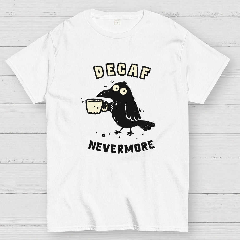 Decaf Nevermore  T-Shirt