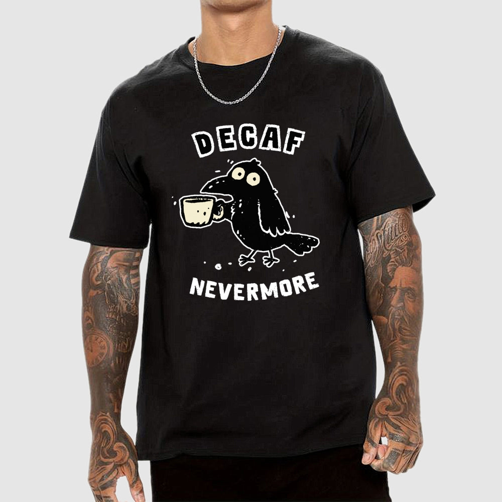 Decaf Nevermore  T-Shirt