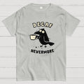 Decaf Nevermore  T-Shirt