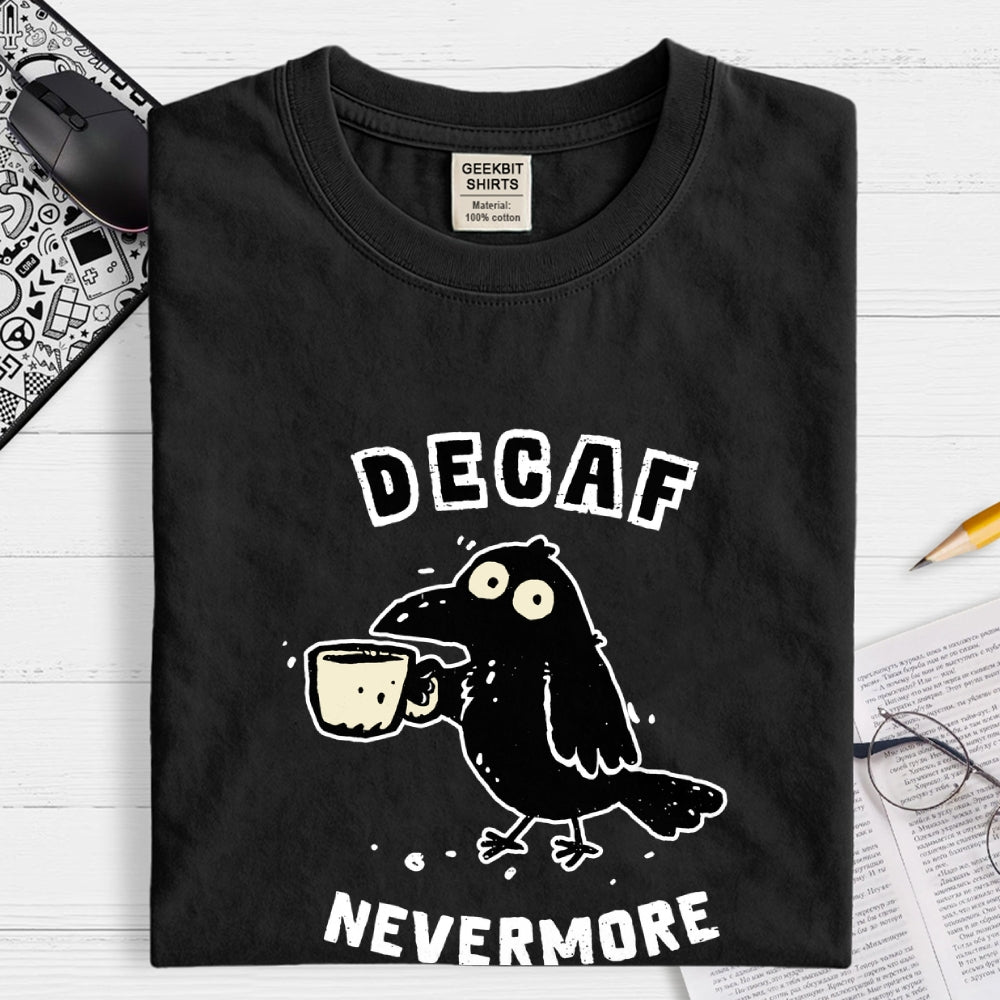 Decaf Nevermore  T-Shirt