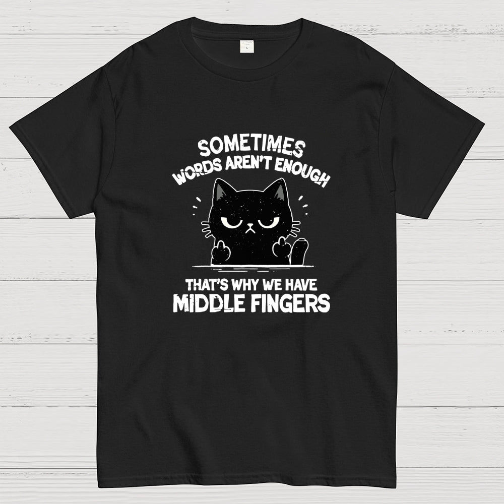 That's Why We Have Middle Fingers  T-Shirt