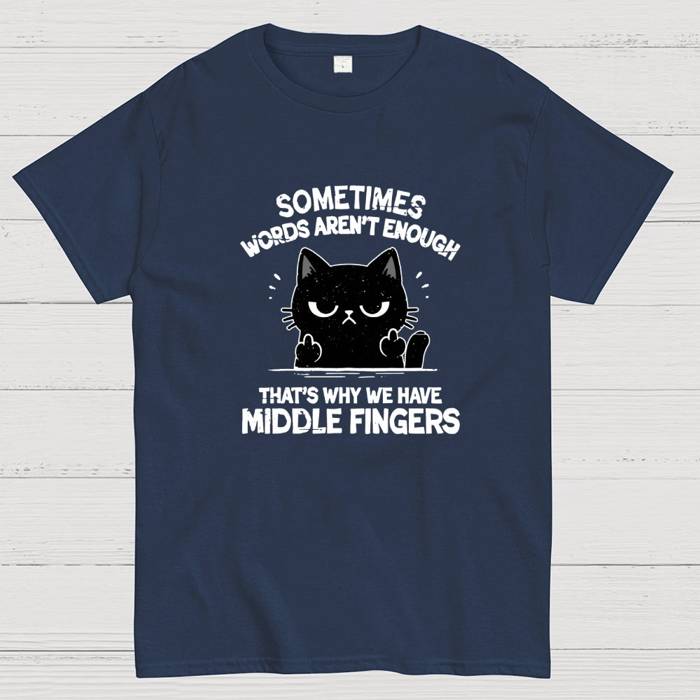 That's Why We Have Middle Fingers  T-Shirt