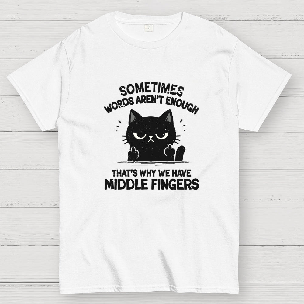 That's Why We Have Middle Fingers  T-Shirt