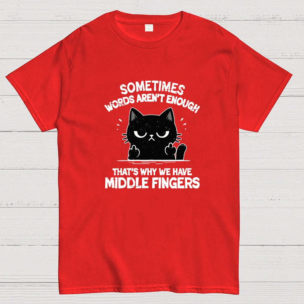 That's Why We Have Middle Fingers  T-Shirt
