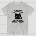 That's Why We Have Middle Fingers  T-Shirt