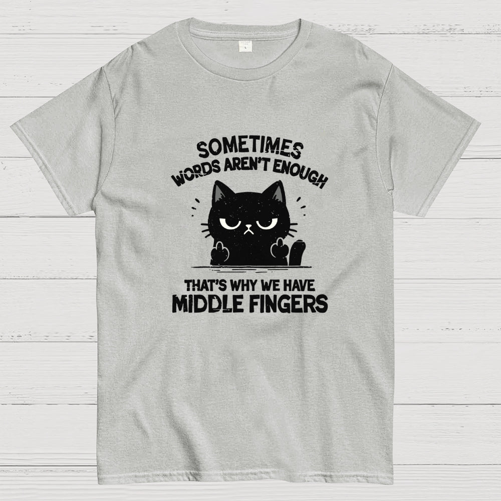 That's Why We Have Middle Fingers  T-Shirt