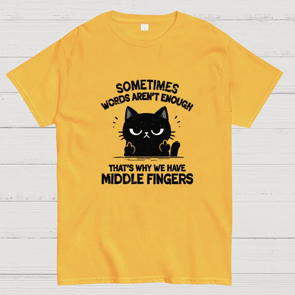That's Why We Have Middle Fingers  T-Shirt