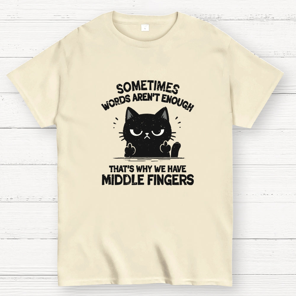 That's Why We Have Middle Fingers  T-Shirt