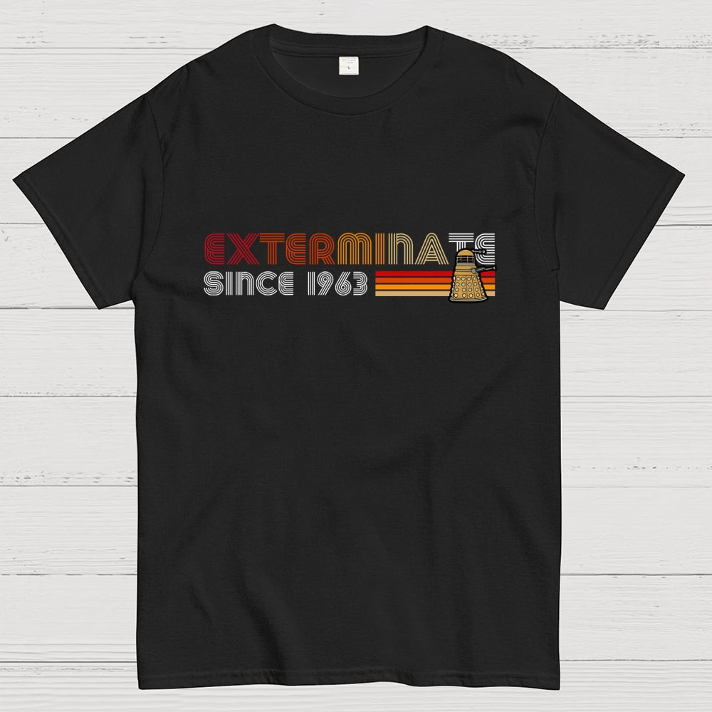 Exterminate since 1963  T-Shirt
