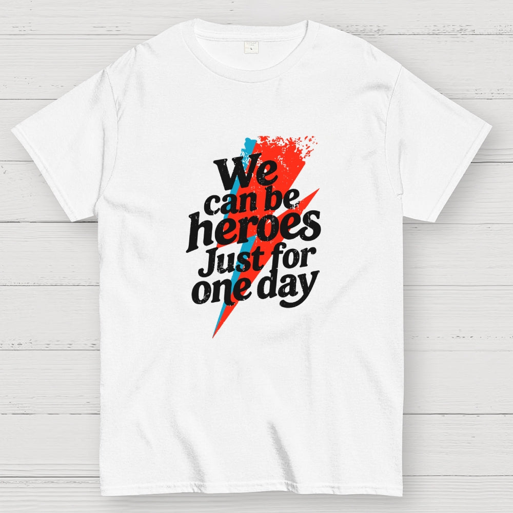 We Can Be Heroes Just For One Day  T-Shirt