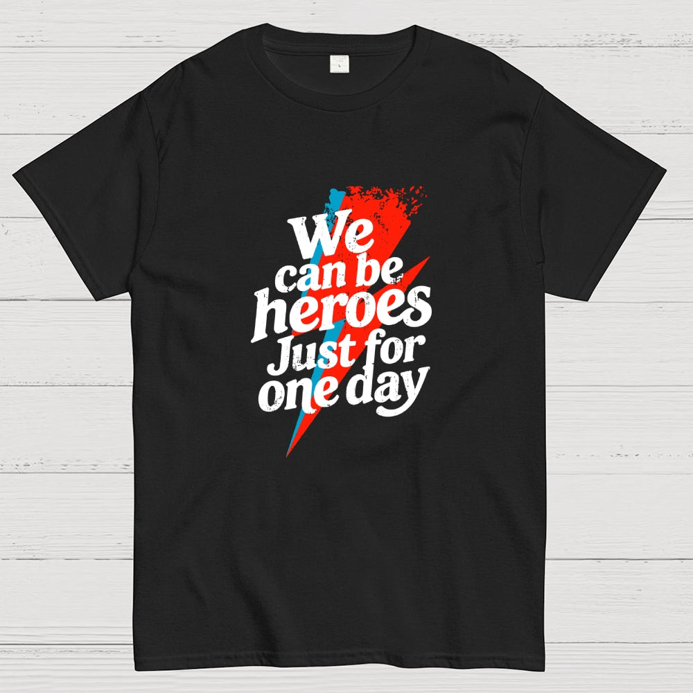 We Can Be Heroes Just For One Day  T-Shirt